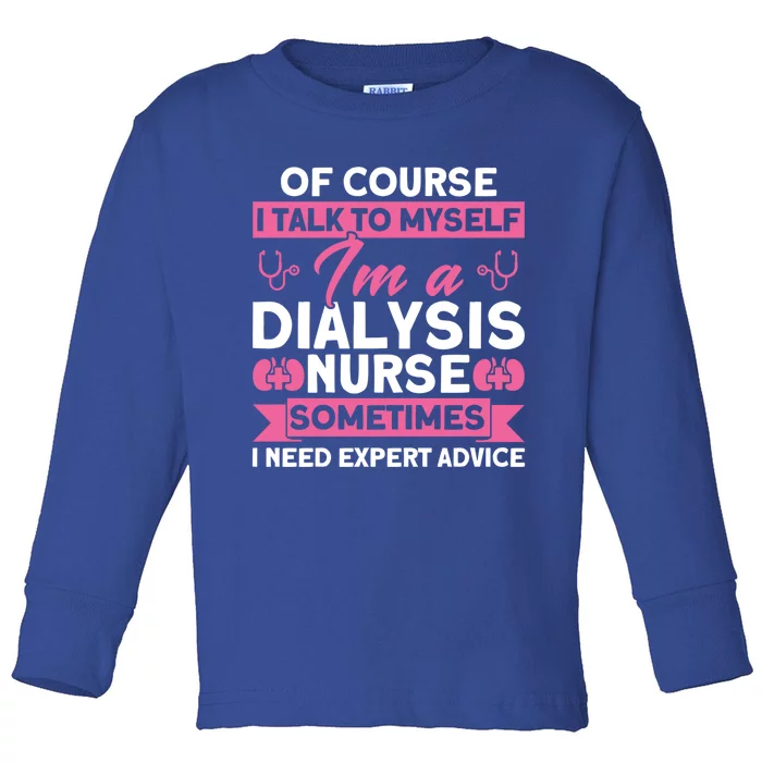 I Need Expert Advice Nurses Dialysis Nurse Cool Gift Toddler Long Sleeve Shirt