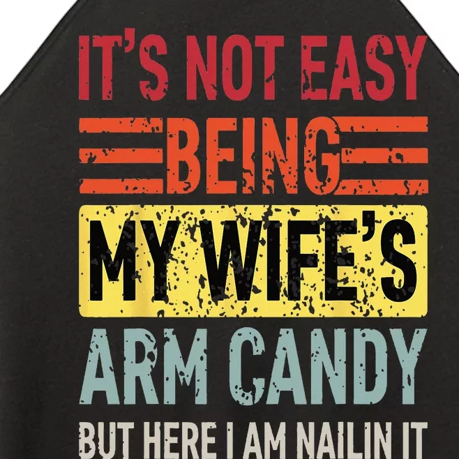 Its Not Easy Being My Wifes Arm Candy Funny Fathers Day Dad Women’s Perfect Tri Rocker Tank