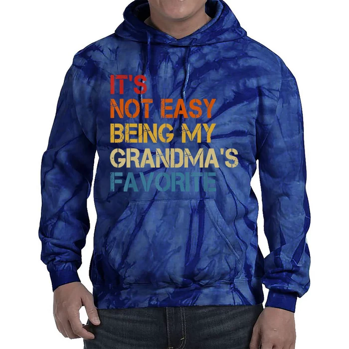 It's Not Easy Being My Grandma's Favorite Funny Grandkids Tie Dye Hoodie