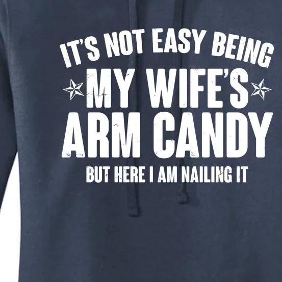 It's Not Easy Being My Wife's Arm Candy But Here I Am Nailing It Women's Pullover Hoodie