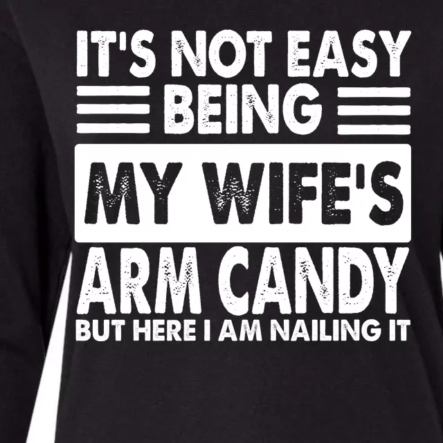 Its Not Easy Being My Wifes Arm Candy But Here I Am Nailing It Funny Womens Cotton Relaxed Long Sleeve T-Shirt