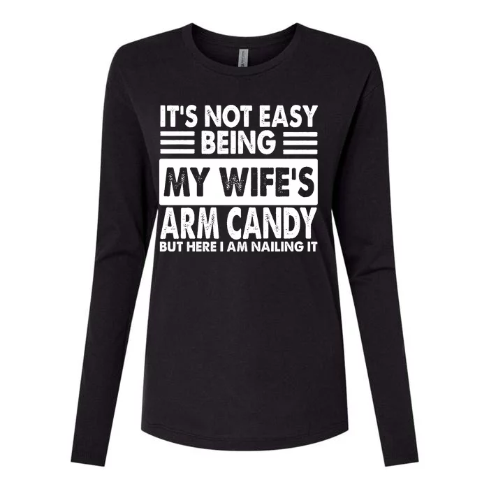 Its Not Easy Being My Wifes Arm Candy But Here I Am Nailing It Funny Womens Cotton Relaxed Long Sleeve T-Shirt