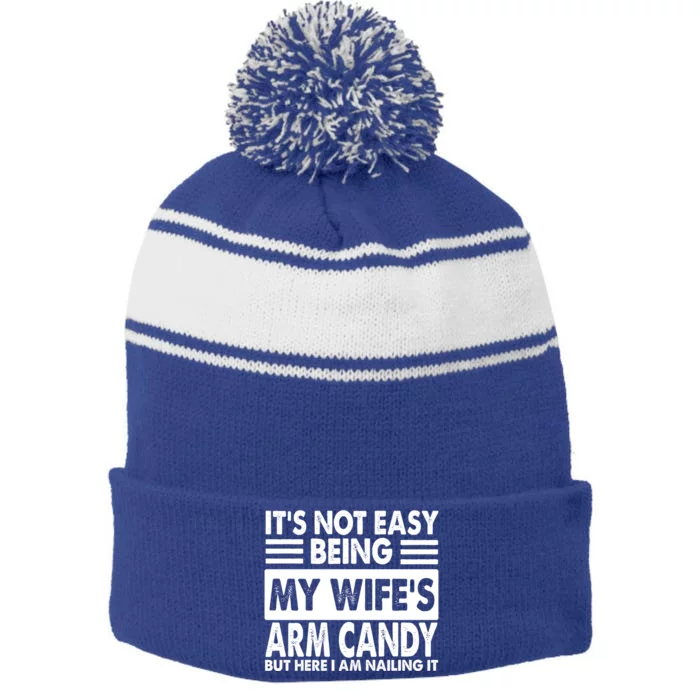 Its Not Easy Being My Wifes Arm Candy But Here I Am Nailing It Funny Stripe Pom Pom Beanie