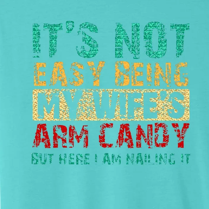 Its Not Easy Being My Wifes ChromaSoft Performance T-Shirt