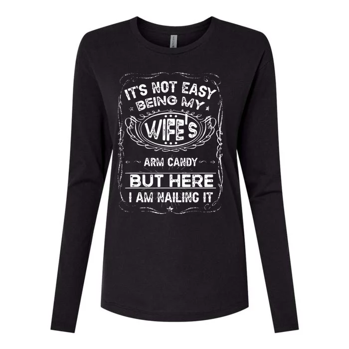 Its Not Easy Being My Wifes Arm Candy Fathers Day Womens Cotton Relaxed Long Sleeve T-Shirt