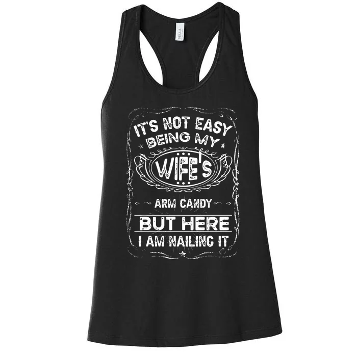 Its Not Easy Being My Wifes Arm Candy Fathers Day Women's Racerback Tank