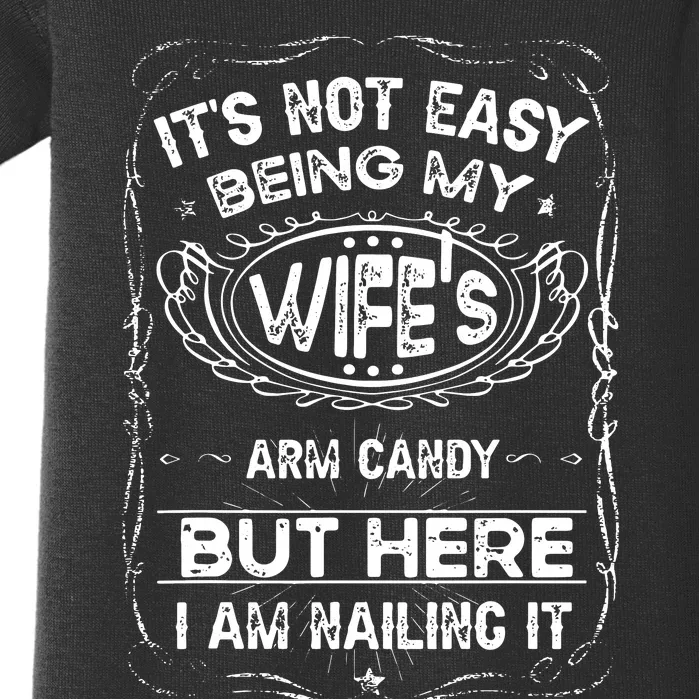 Its Not Easy Being My Wifes Arm Candy Fathers Day Baby Bodysuit