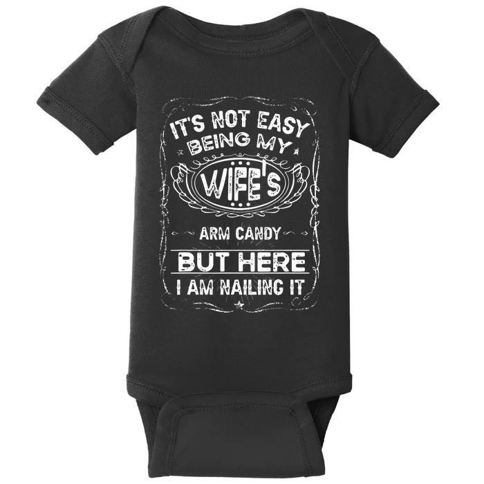 Its Not Easy Being My Wifes Arm Candy Fathers Day Baby Bodysuit