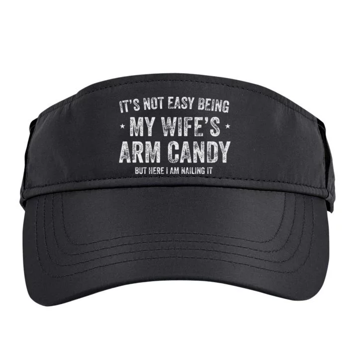 ItS Not Easy Being My WifeS Arm Candy Retro Funny Husband Adult Drive Performance Visor