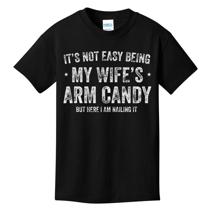 ItS Not Easy Being My WifeS Arm Candy Retro Funny Husband Kids T-Shirt