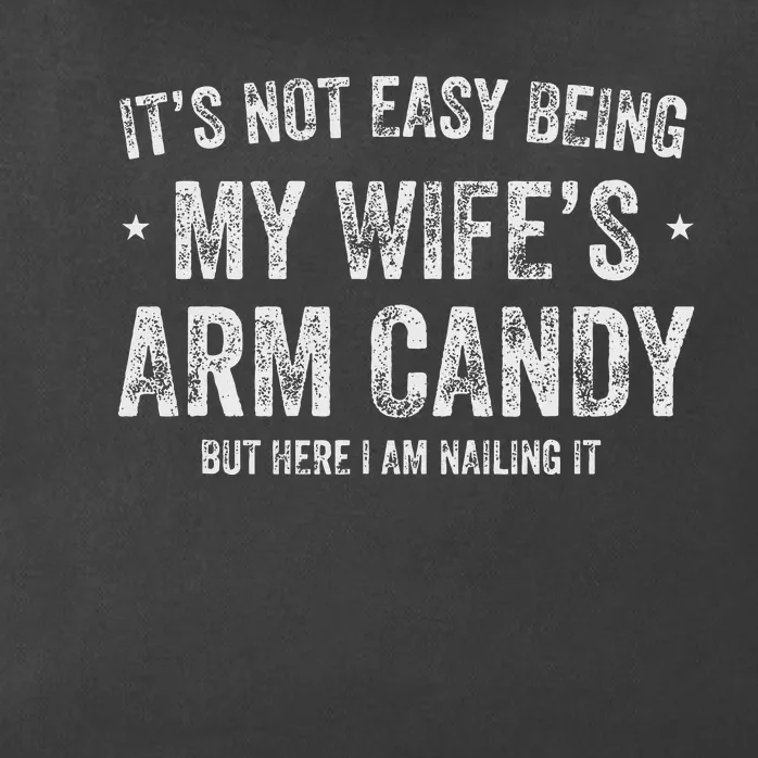 ItS Not Easy Being My WifeS Arm Candy Retro Funny Husband Zip Tote Bag