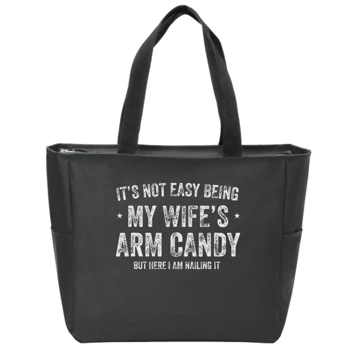 ItS Not Easy Being My WifeS Arm Candy Retro Funny Husband Zip Tote Bag