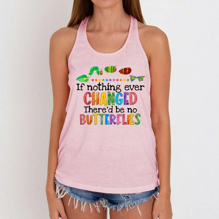 If Nothing Ever Changed There'd Be No Butterflies Women's Knotted Racerback Tank