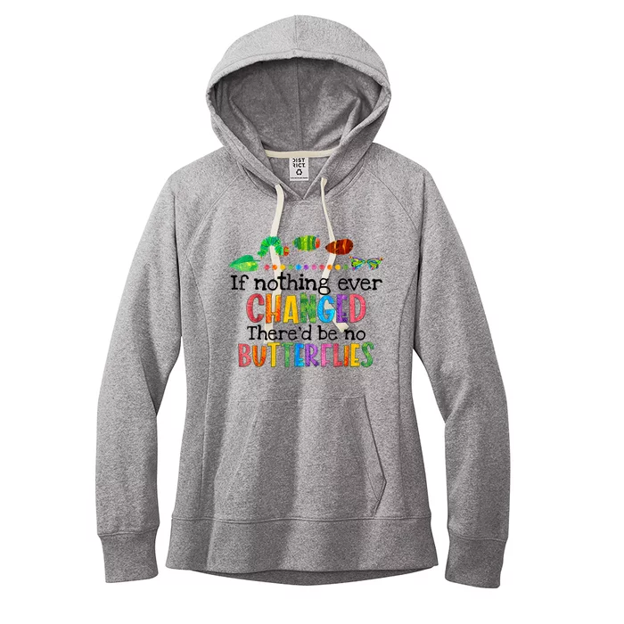 If Nothing Ever Changed There'd Be No Butterflies Women's Fleece Hoodie