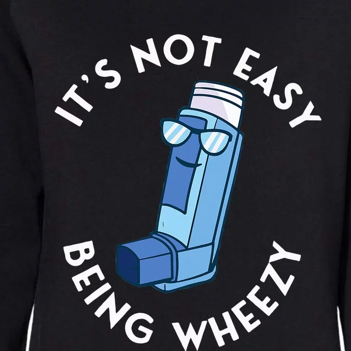 ItS Not Easy Being Wheezy Asthma Inhaler Allergy Sufferer Womens California Wash Sweatshirt