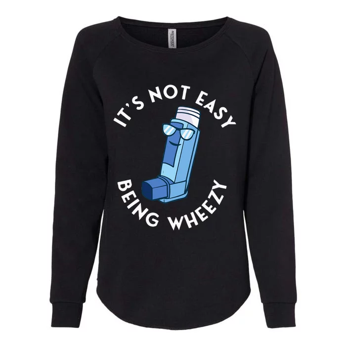 ItS Not Easy Being Wheezy Asthma Inhaler Allergy Sufferer Womens California Wash Sweatshirt