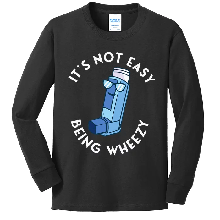 ItS Not Easy Being Wheezy Asthma Inhaler Allergy Sufferer Kids Long Sleeve Shirt