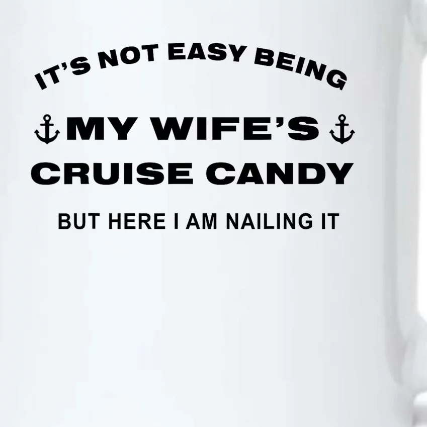 Its Not Easy Being My WifeS Cruise Candy But Here I Am Black Color Changing Mug