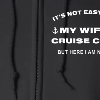 Its Not Easy Being My WifeS Cruise Candy But Here I Am Full Zip Hoodie