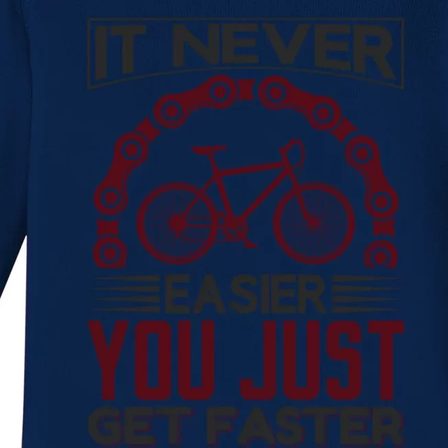 It Never Easier You Just Get Faster Baby Long Sleeve Bodysuit