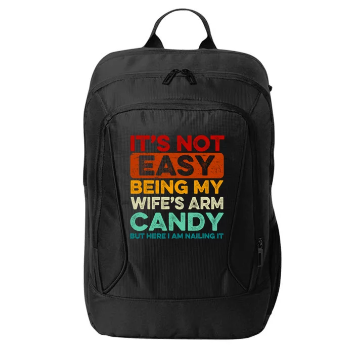 It's Not Easy Being My Wifes Arm Candy Husband Funny Vintage City Backpack