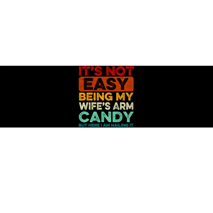 It's Not Easy Being My Wifes Arm Candy Husband Funny Vintage Bumper Sticker