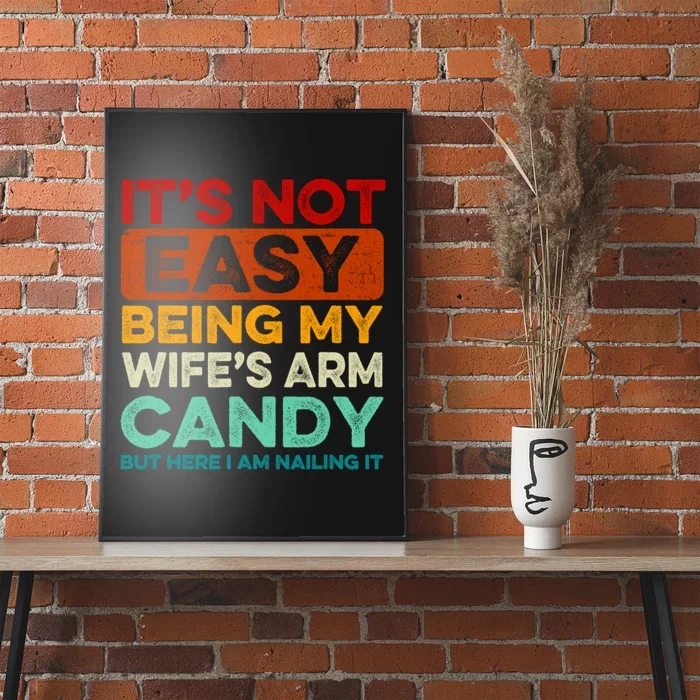 It's Not Easy Being My Wifes Arm Candy Husband Funny Vintage Poster