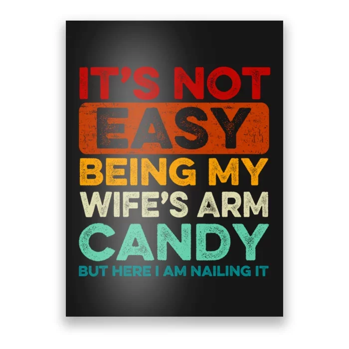 It's Not Easy Being My Wifes Arm Candy Husband Funny Vintage Poster