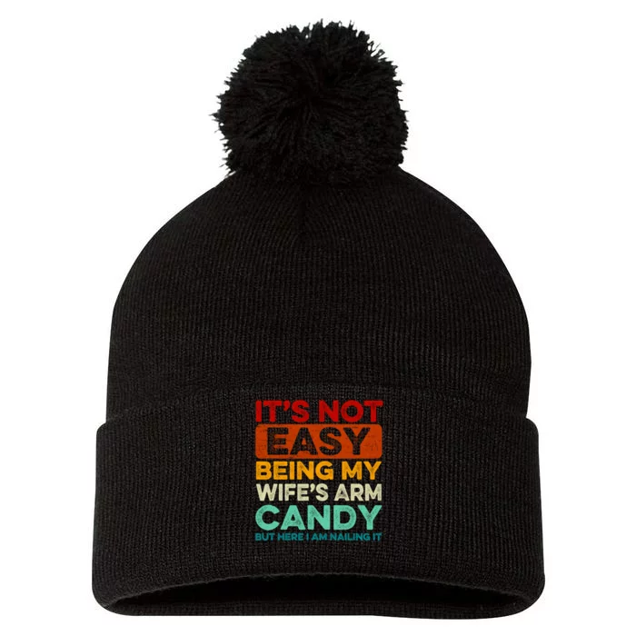 It's Not Easy Being My Wifes Arm Candy Husband Funny Vintage Pom Pom 12in Knit Beanie