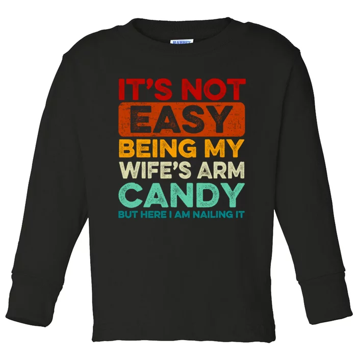 It's Not Easy Being My Wifes Arm Candy Husband Funny Vintage Toddler Long Sleeve Shirt