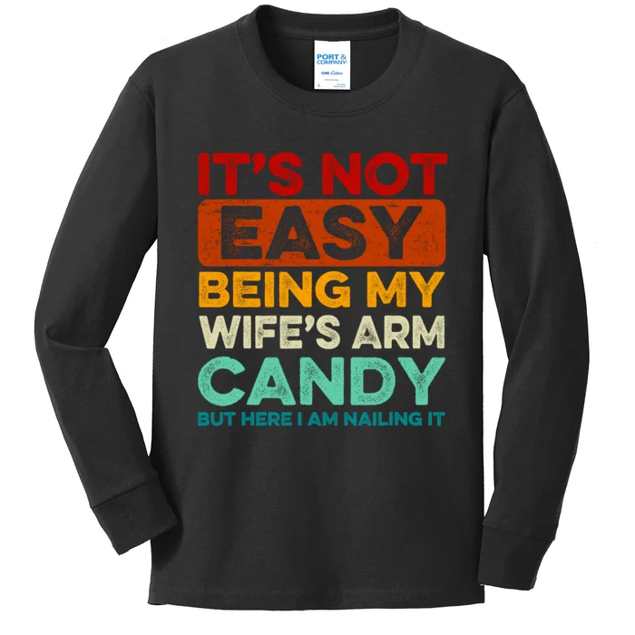 It's Not Easy Being My Wifes Arm Candy Husband Funny Vintage Kids Long Sleeve Shirt