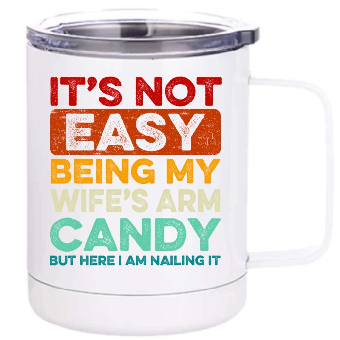 It's Not Easy Being My Wifes Arm Candy Husband Funny Vintage Front & Back 12oz Stainless Steel Tumbler Cup