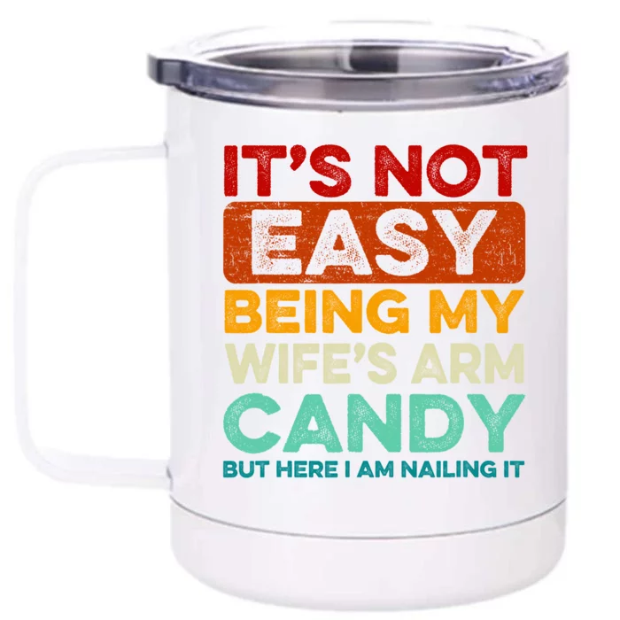 It's Not Easy Being My Wifes Arm Candy Husband Funny Vintage Front & Back 12oz Stainless Steel Tumbler Cup