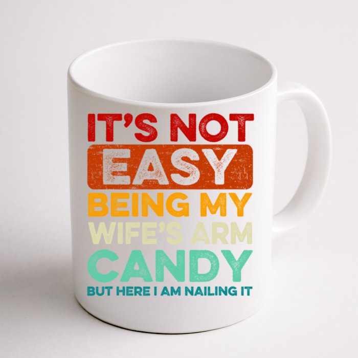 It's Not Easy Being My Wifes Arm Candy Husband Funny Vintage Front & Back Coffee Mug