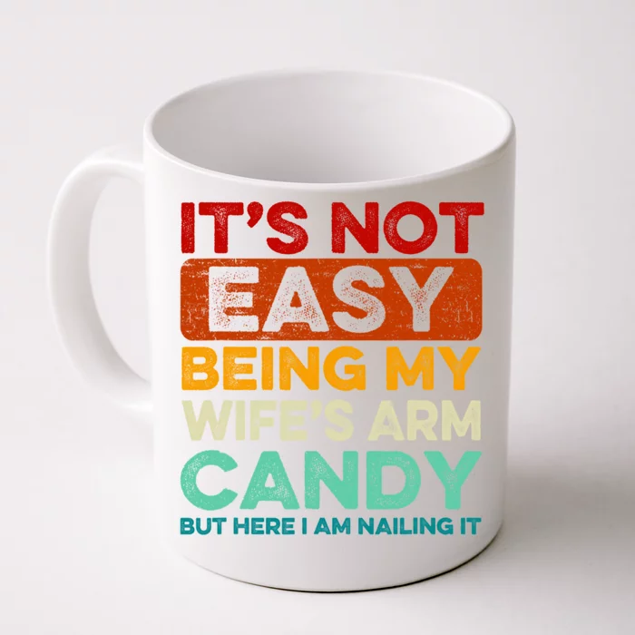 It's Not Easy Being My Wifes Arm Candy Husband Funny Vintage Front & Back Coffee Mug