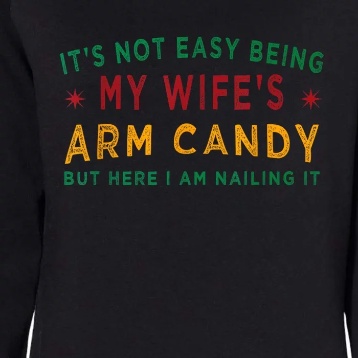 Its Not Easy Being My Wifes Arm Candy Funny Fathers Day Womens California Wash Sweatshirt