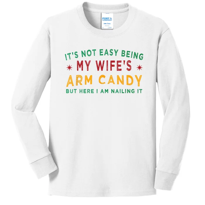 Its Not Easy Being My Wifes Arm Candy Funny Fathers Day Kids Long Sleeve Shirt