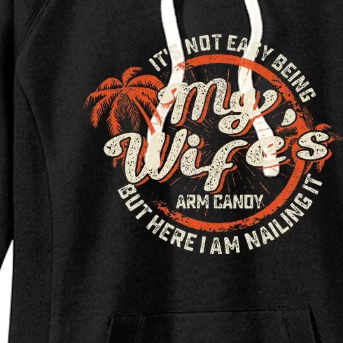 Its Not Easy Being My WifeS Arm Candy Women's Fleece Hoodie