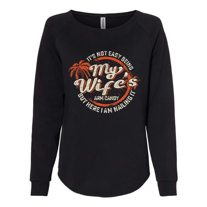 Its Not Easy Being My WifeS Arm Candy Womens California Wash Sweatshirt