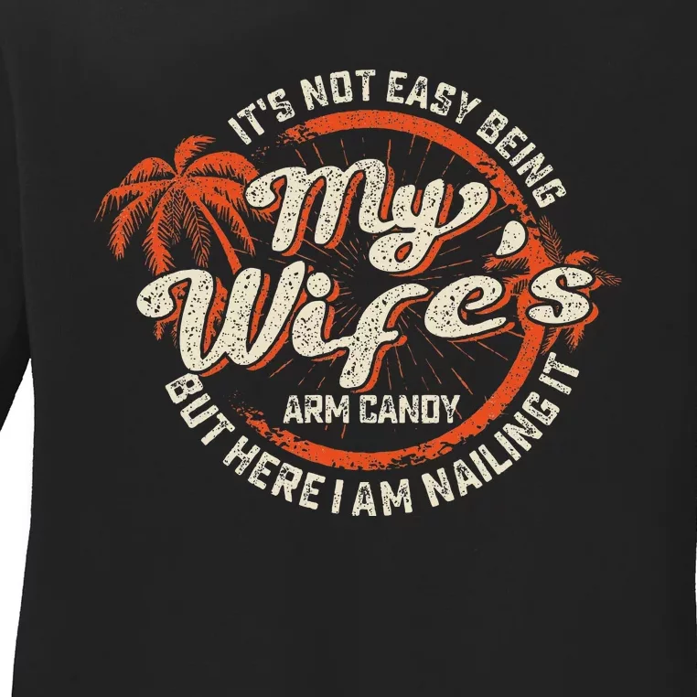 Its Not Easy Being My WifeS Arm Candy Ladies Long Sleeve Shirt