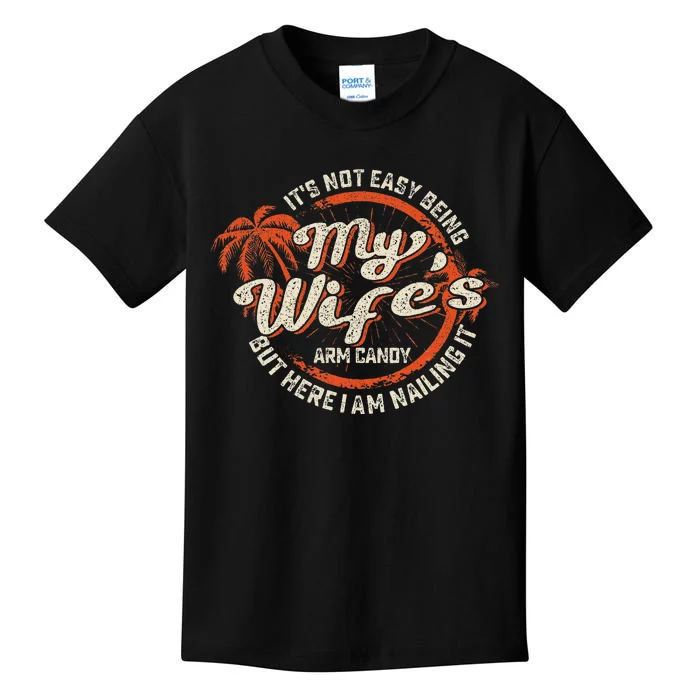 Its Not Easy Being My WifeS Arm Candy Kids T-Shirt