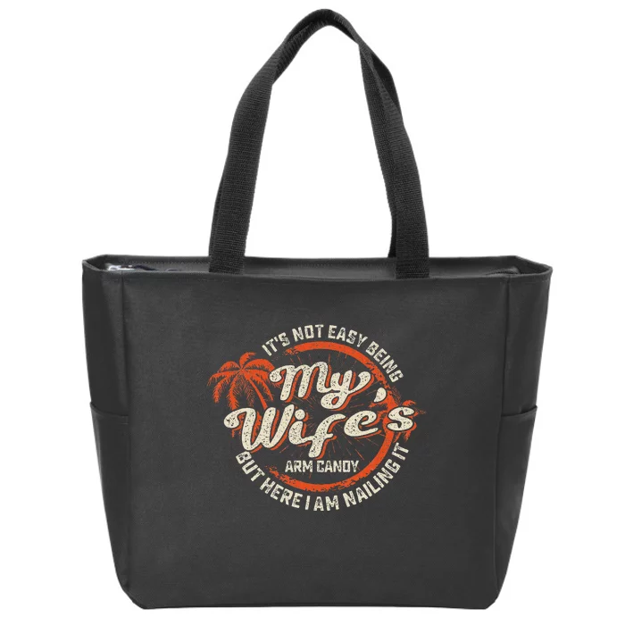 Its Not Easy Being My WifeS Arm Candy Zip Tote Bag