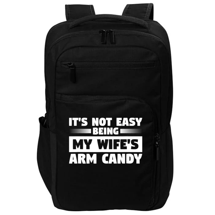 It's Not Easy Being My Wifes Arm Candy Husband Funny Quotes Impact Tech Backpack