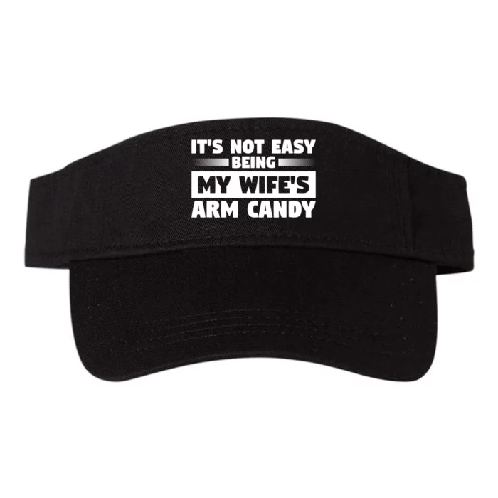 It's Not Easy Being My Wifes Arm Candy Husband Funny Quotes Valucap Bio-Washed Visor