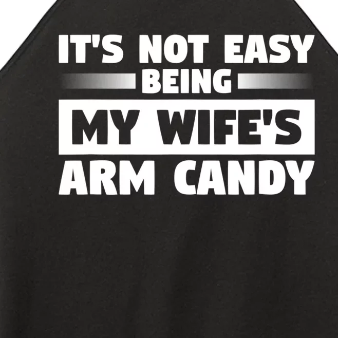 It's Not Easy Being My Wifes Arm Candy Husband Funny Quotes Women’s Perfect Tri Rocker Tank