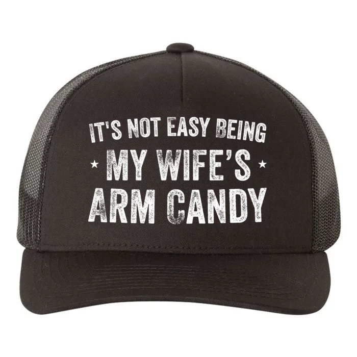 It's Not Easy Being My Wifes Arm Candy Husband Funny Quotes Yupoong Adult 5-Panel Trucker Hat