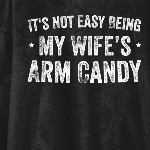 It's Not Easy Being My Wifes Arm Candy Husband Funny Quotes Hooded Wearable Blanket