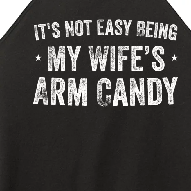 It's Not Easy Being My Wifes Arm Candy Husband Funny Quotes Women’s Perfect Tri Rocker Tank