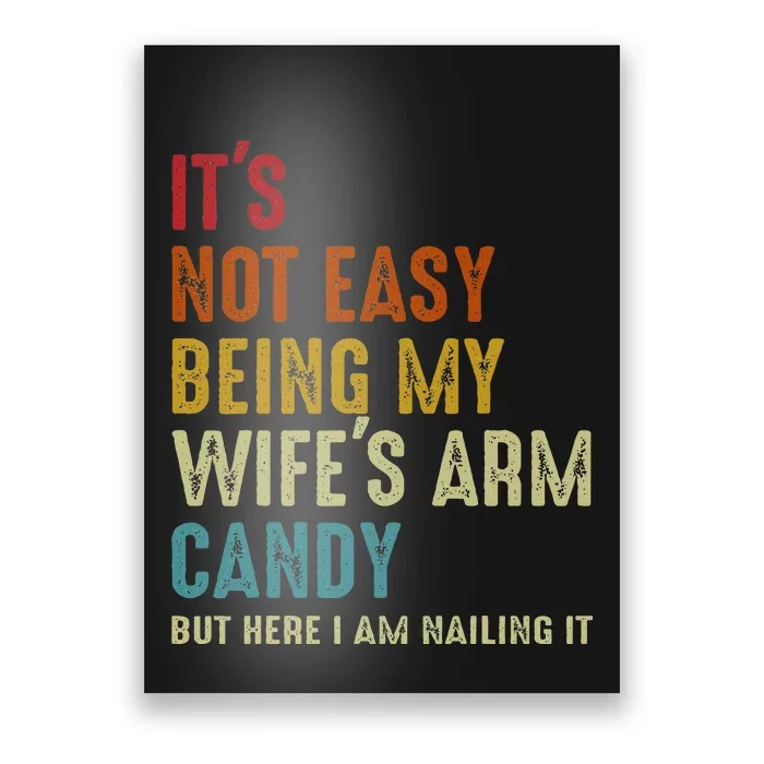 It's Not Easy Being My Wife's Arm Candy Poster