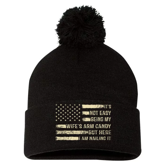 Its Not Easy Being My Wifes Arm Candy Funny Husband Pom Pom 12in Knit Beanie